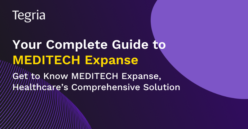 Your Complete Guide To MEDITECH Expanse - Tegria US